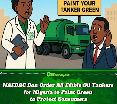 NAFDAC Order All Edible Oil Tankers for Nigeria to Paint Green to Ensure Food Safety