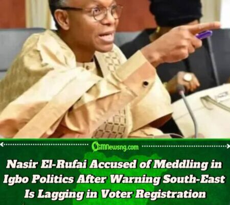 Former Kaduna State Governor Nasir El-Rufai’s Call to South-East Mothers on CVR Triggers Debate Over Hidden 2027 Political Agenda
