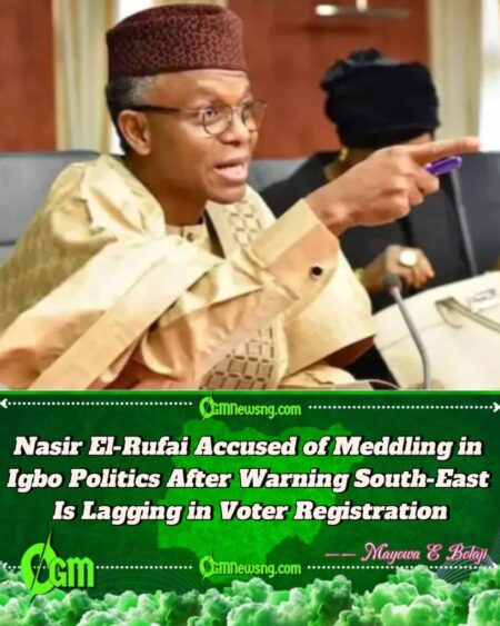 Former Kaduna State Governor Nasir El-Rufai’s Call to South-East Mothers on CVR Triggers Debate Over Hidden 2027 Political Agenda