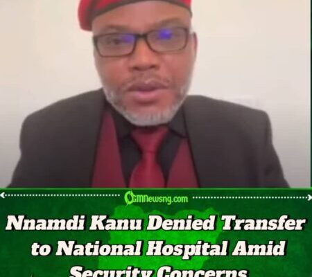IPOB Leader Nnamdi Kanu Denied Transfer to National Hospital Amid Security Concerns