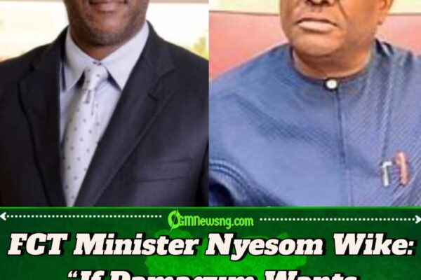 FCT Minister Nyesom Wike: “I Did Everything to Sustain Damagum, Yet He Sees Me as His Enemy”