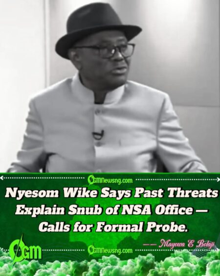FCT Minister Nyesom Wike Alleges 2019 General Ordered His Shooting, Says He Will Not Visit NSA Office.