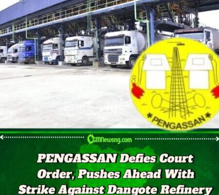 Dangote Refinery: PENGASSAN Defies Court Order, Continues With Nationwide Strike