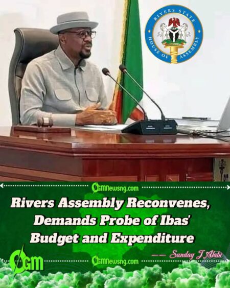 Rivers State Assembly Reconvenes, Moves to Probe Budget and Expenditure of Former Administrator Ibas