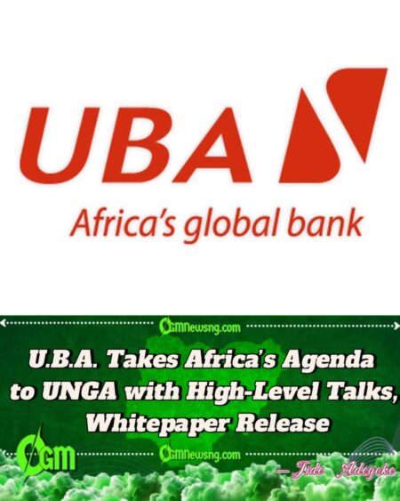 UBA to Convene Global Leaders at UNGA, Launches Whitepaper on Africa’s Growth