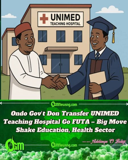 Ondo Gov’t Don Shock People: UNIMED Teaching Hospital Now Belong to FUTA