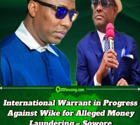 International Warrant in Progress Against Wike for Alleged Money Laundering – Sowore