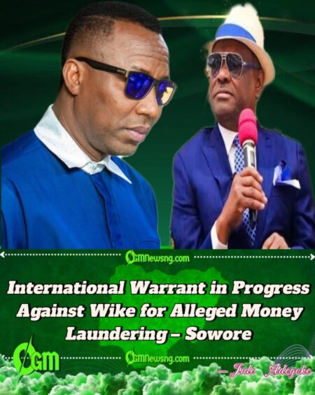 International Warrant in Progress Against Wike for Alleged Money Laundering – Sowore