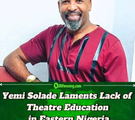 Yemi Solade Exposes Lack of Theatre Education in Eastern Nigeria and Its Impact on Nollywood Growth