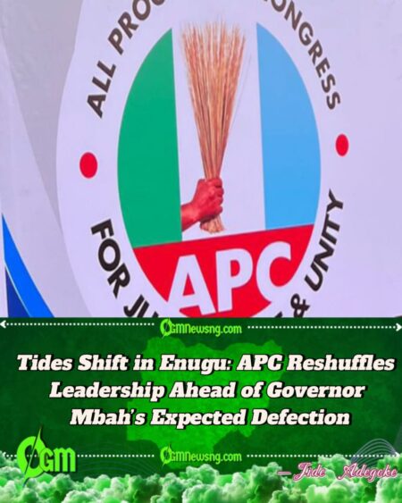 Tides Shift in Enugu: APC Reshuffles Leadership Ahead of Governor Mbah’s Expected Defection