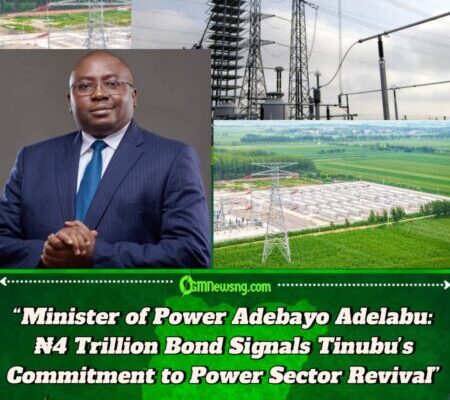 Minister of Power Adebayo Adelabu: Tinubu Approves ₦4 Trillion Bond to Stabilize Power Sector