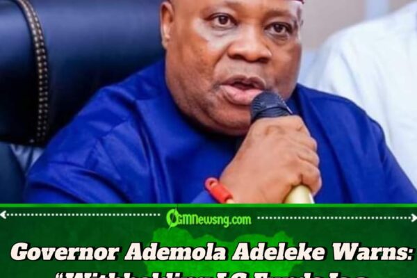 Governor Ademola Adeleke Accuses FG: “Osun’s LG Funds Are Being Withheld for Politics!