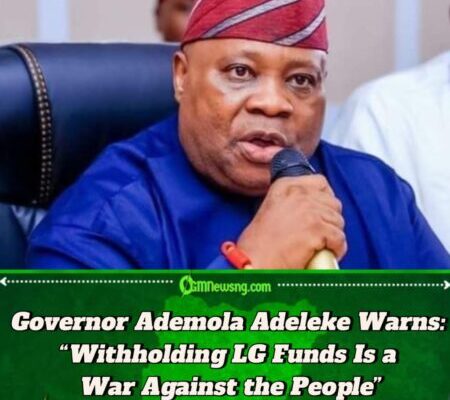 Governor Ademola Adeleke Accuses FG: “Osun’s LG Funds Are Being Withheld for Politics!