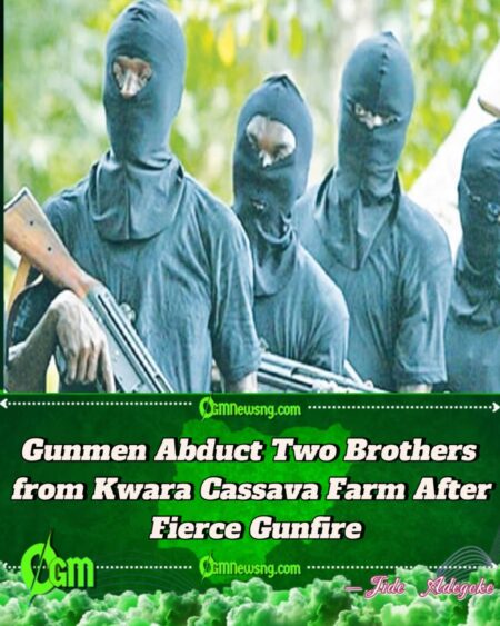 Bandits Storm Kwara Cassava Farm, Abduct Two Brothers Amid Sporadic Gunfire