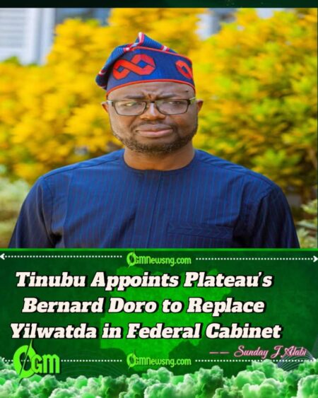 Bernard Doro Joins Tinubu’s Cabinet as Plateau’s New Ministerial Nominee