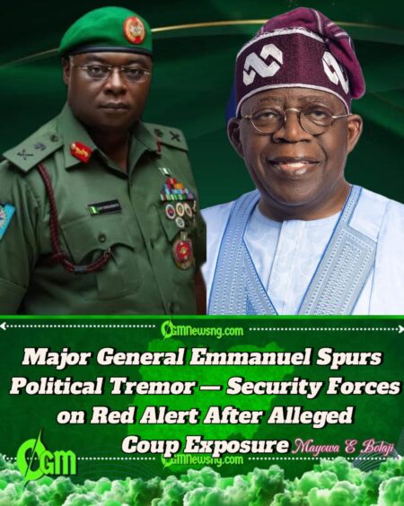 Major General Emmanuel Reportedly Foils Coup Plot — Secret Intelligence Saves President Tinubu’s Government