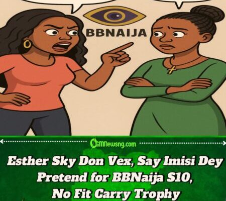 Esther Sky Blast Imisi Say She Dey Fake for BBNaija S10