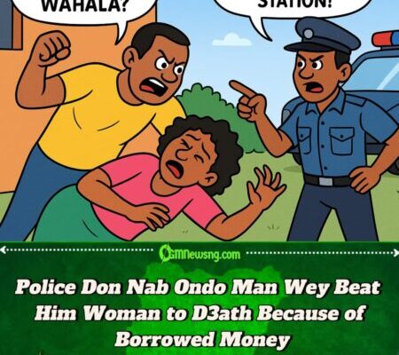Ex-Convict Wahala:Man Land for Trouble After He Beat Babe to D3ath Over N100k for Ondo – Police Don Talk
