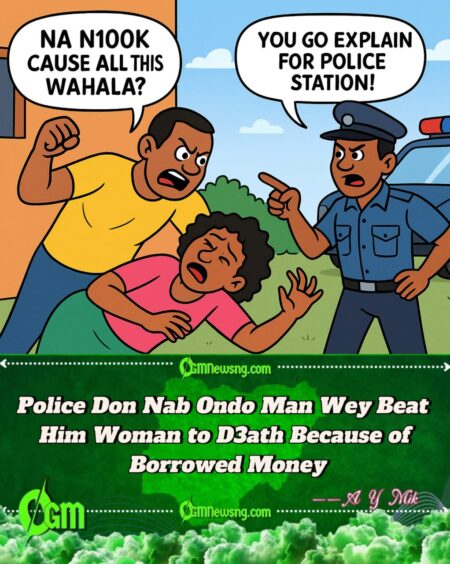 Ex-Convict Wahala:Man Land for Trouble After He Beat Babe to D3ath Over N100k for Ondo – Police Don Talk