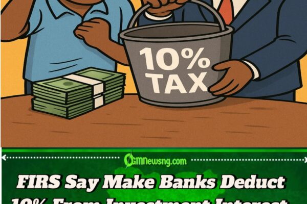 FIRS Don Come Again! 10% Tax Go Now Chop From Short-Term Investment Interest