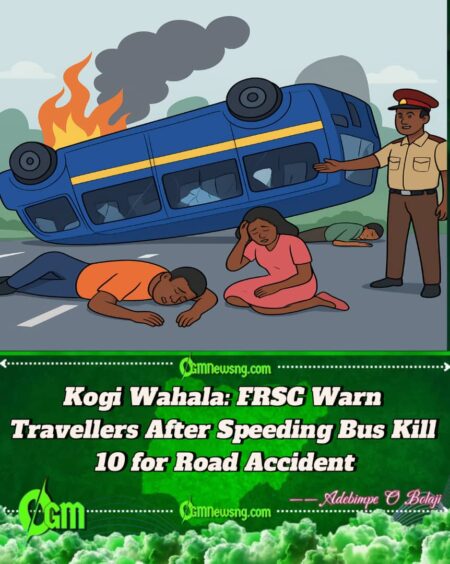 FRSC Don Warn Travellers After Speeding Bus Kill 10 for Kogi — Over-Speeding No Be Show of Skill”