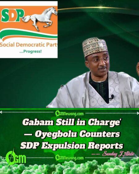 Gabam Firmly Holds SDP National Chairman Leadership, Declares Ex-Governorship Candidate Oyegbolu