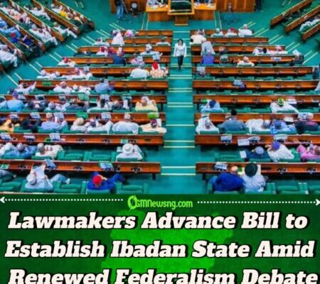 House of Representatives Advances Bill to Create Ibadan State After Intense Second Reading Debate