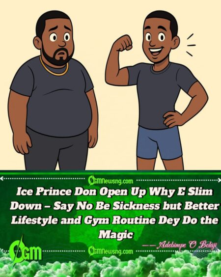 Ice Prince Don Reveal Why E Lose Weight – Say No Be Sickness But Clean Lifestyle and Gym Life Dey Work Wonders
