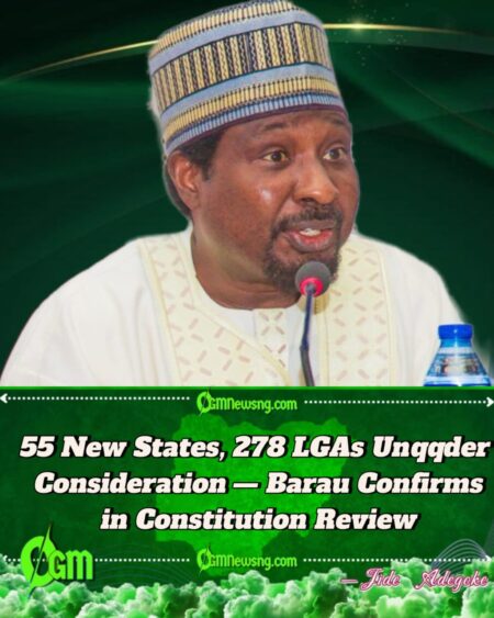 Jibrin Barau: 55 New States, 278 LGAs Proposed in Ongoing Constitution Amendment