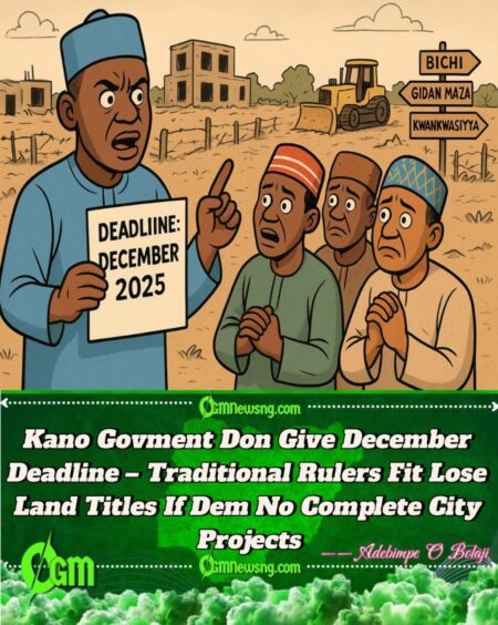 Kano State Govment Don Give December Deadline – Traditional Title Holders Fit Lose Seats If Dem No Complete Their Cities