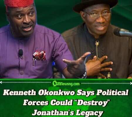 Kenneth Okonkwo Warns Jonathan: “Don’t Risk Your Legacy in 2027”
