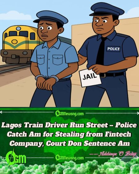 Lagos Train Driver Ekene Ofielu Don Land for Jail – Court Sentence Am for Stealing Fintech Company Money