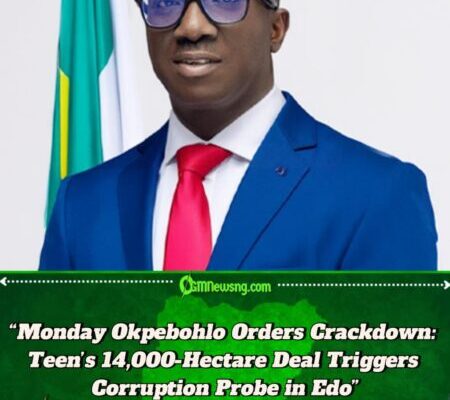 Monday Okpebohlo Fumes: ‘He Must Explain His Source of Income’ — 17-Year-Old Buys 14,000 Hectares in Edo