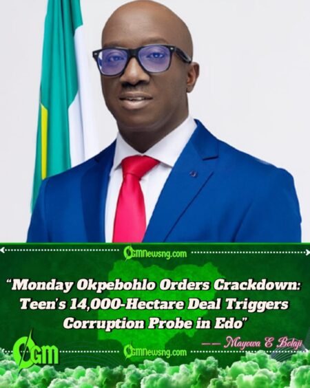 Monday Okpebohlo Fumes: ‘He Must Explain His Source of Income’ — 17-Year-Old Buys 14,000 Hectares in Edo