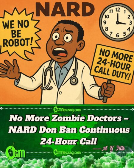 NARD Don Vex: Resident Doctors No Go Dey Do 24-Hour Call Duty Again From October 1