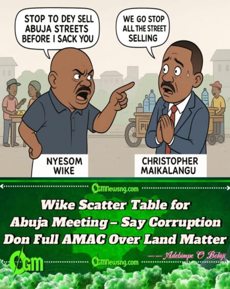 Wike Warn AMAC Chairman Education: Stop to Dey Sell Abuja Streets Before I Sack You