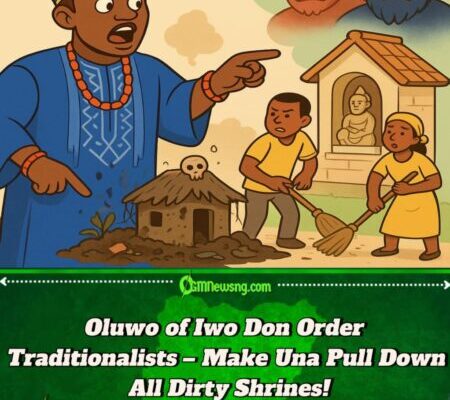 Oluwo of Iwo Don Para – Say Dirty Shrines Don Vex the Gods, Urge Traditionalists to Clean or Pull Am Down!