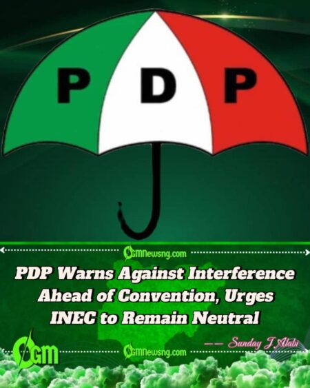 PDP Urges INEC, Security Agencies to Uphold Patriotism Ahead of 2025 National Convention