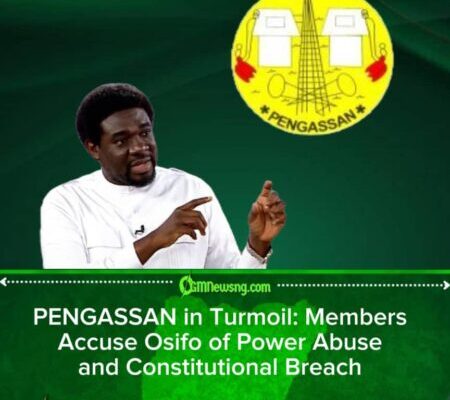 CRISIS ROCKS PENGASSAN AS MEMBERS ACCUSE FESTUS OSIFO OF ‘UNDEMOCRATIC CONDUCT’