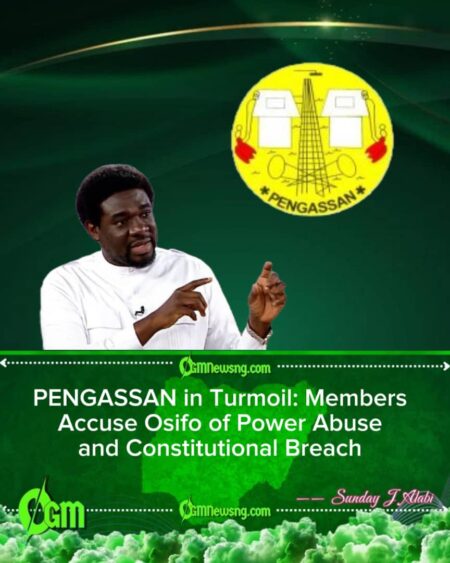 CRISIS ROCKS PENGASSAN AS MEMBERS ACCUSE FESTUS OSIFO OF ‘UNDEMOCRATIC CONDUCT’