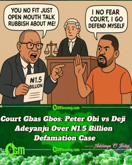 Peter Obi Don Drag Deji Adeyanju Go Court, Demand ₦1.5 Billion Compensation for Defamation