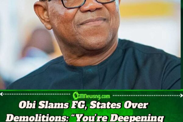 Peter Obi to FG, States: Stop Destroying People’s Property, Show Compassion for Citizens