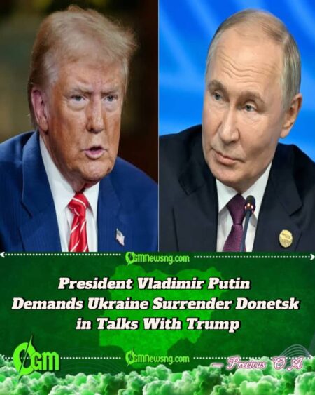 President Vladimir Putin Tells Trump: ‘No Peace Without Donetsk’