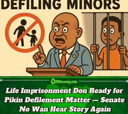 Senate President Don Vex: Life Jail for Anybody Wey Dey Touch Small Pikin—No Fine, No Mercy