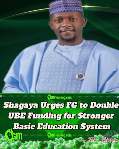 Shagaya Urges FG to Double UBE Funding for Stronger Basic Education System