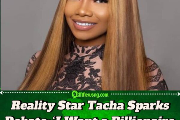 I’m a Millionaire, So I’m Only Looking for a Billionaire” — Tacha Declares, Says Love Alone Won’t Make Her Marry