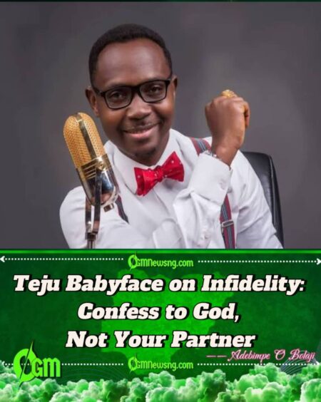 Teju Babyface Says Don’t Confess Cheating to Spouse, Confess to God Instead