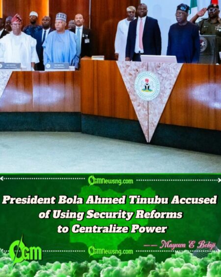 President Bola Ahmed Tinubu Faces Backlash as Opposition Claims Security Overhaul Is a “Democratic Threat”