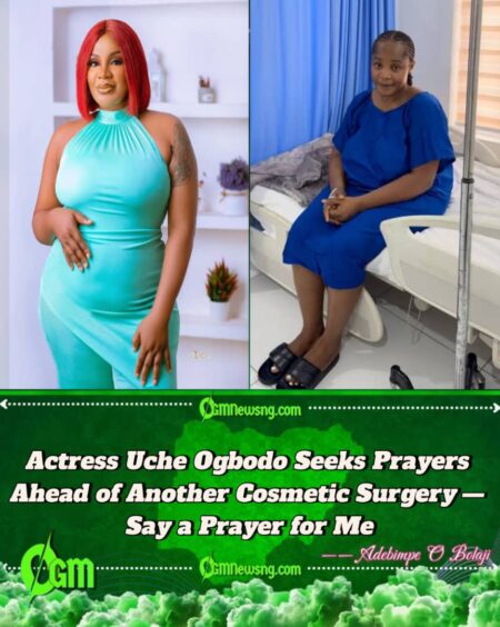 Say a Prayer for Me” — Actress Uche Ogbodo Seeks Fans’ Support Ahead of Another Cosmetic Surgery