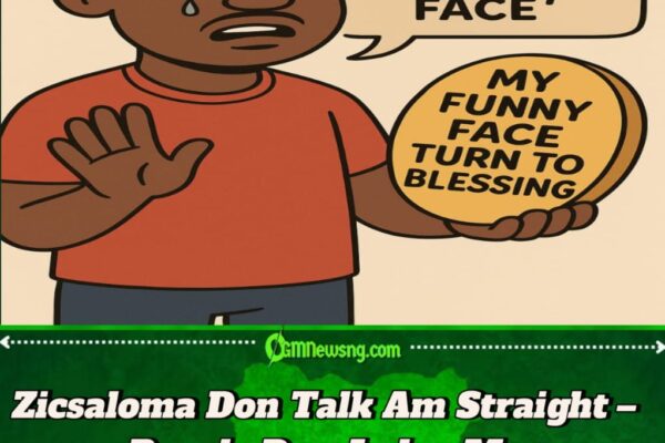 Zicsaloma Don Yarn Truth – How Him Funny Face Make Am Miss Big Opportunities